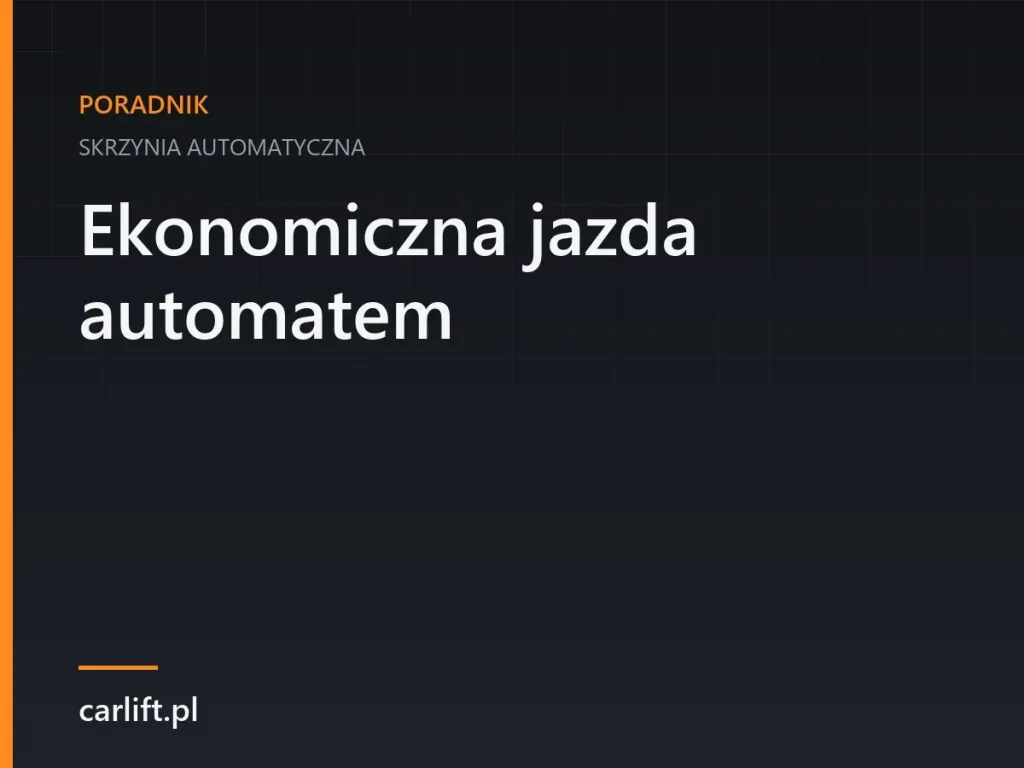 Karta tematyczna carlift.pl: Ekonomiczna jazda automatem – skrzynia automatyczna