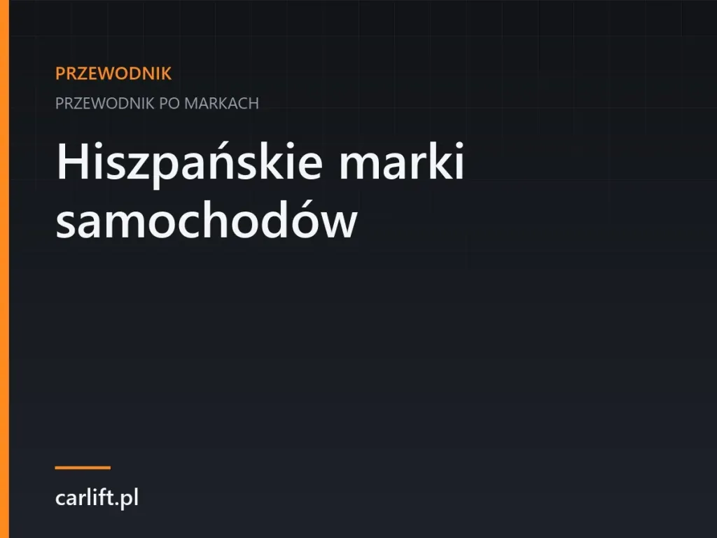 Karta tematyczna carlift.pl: Hiszpańskie marki samochodów – przewodnik po markach