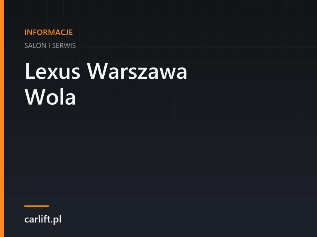 Karta tematyczna carlift.pl: Lexus Warszawa Wola – salon i serwis